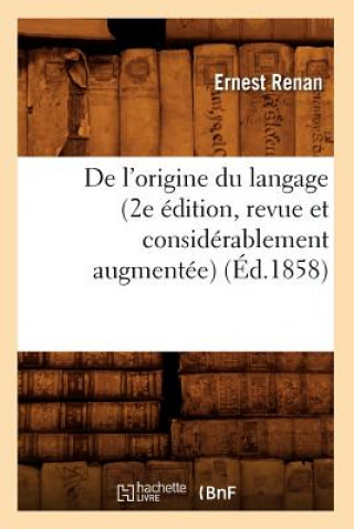 Książka de l'Origine Du Langage (2e Edition, Revue Et Considerablement Augmentee) (Ed.1858) Ernest Renan