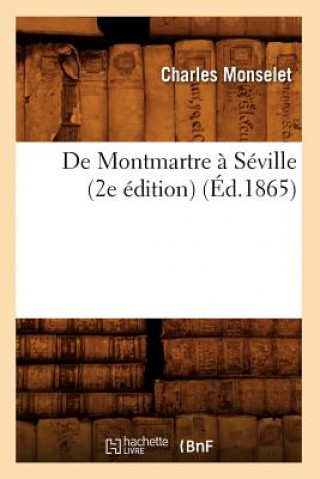 Kniha de Montmartre A Seville (2e Edition) (Ed.1865) Charles Monselet