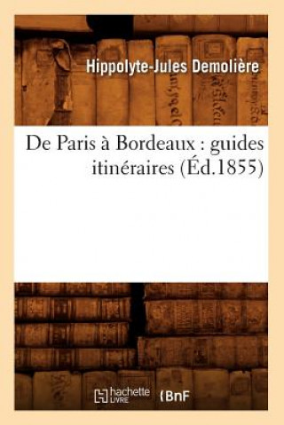 Knjiga de Paris A Bordeaux: Guides Itineraires (Ed.1855) Hippolyte-Jules Demoliere