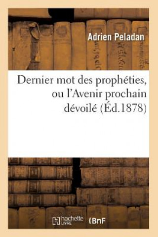 Kniha Dernier Mot Des Propheties, Ou l'Avenir Prochain Devoile (Ed.1878) Baconniere de Salverte a