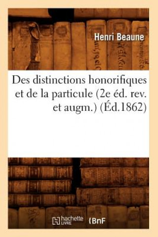 Książka Des Distinctions Honorifiques Et de la Particule (2e Ed. Rev. Et Augm.) (Ed.1862) Baconniere de Salverte a