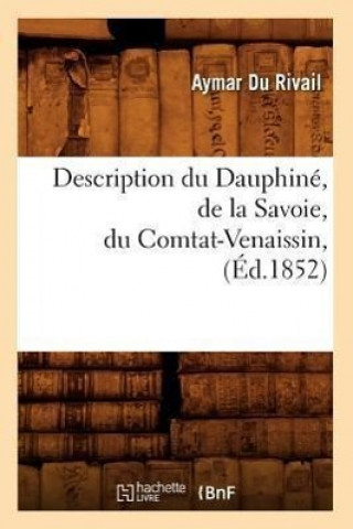 Carte Description Du Dauphine, de la Savoie, Du Comtat-Venaissin, (Ed.1852) Aymar Du Rivail