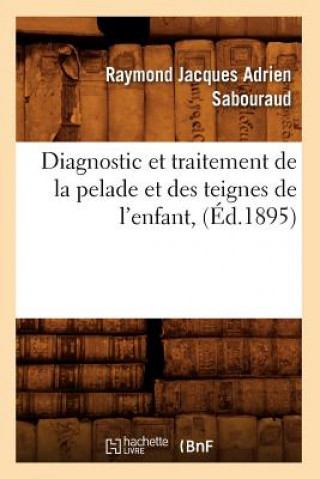 Carte Diagnostic Et Traitement de la Pelade Et Des Teignes de l'Enfant, (Ed.1895) Raymond Jacques Adrien Sabouraud