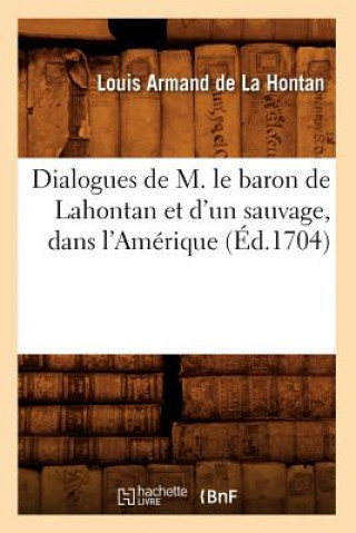 Kniha Dialogues de M. Le Baron de Lahontan Et d'Un Sauvage, Dans l'Amerique (Ed.1704) Louis-Armand De La Hontan