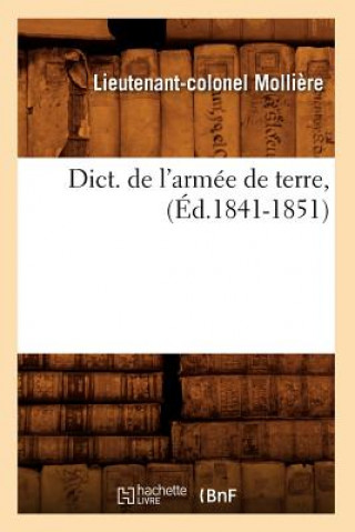 Kniha Dict. de l'Armee de Terre, (Ed.1841-1851) Lieutenant-Colonel Molliere