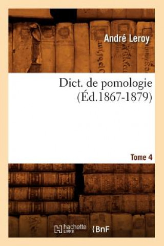 Knjiga Dict. de Pomologie. Tome 4 (Ed.1867-1879) Andre Leroy