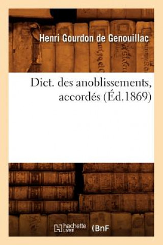 Книга Dict. Des Anoblissements, Accordes (Ed.1869) Henri Gourdon De Genouillac