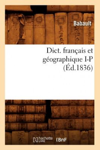 Carte Dict. Francais Et Geographique I-P (Ed.1836) Babault