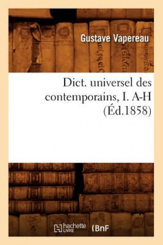 Kniha Dict. Universel Des Contemporains, I. A-H (Ed.1858) Gustave Vapereau