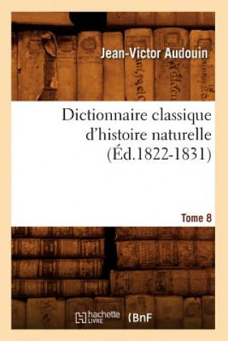 Książka Dictionnaire Classique d'Histoire Naturelle. Tome 8 (Ed.1822-1831) Jean-Victor Audouin