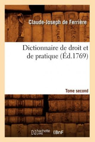 Book Dictionnaire de Droit Et de Pratique. Tome Second (Ed.1769) Claude-Joseph De Ferriere