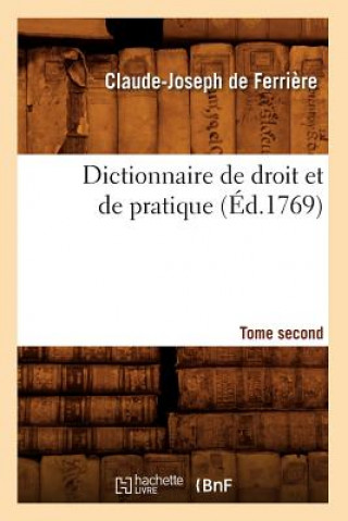 Książka Dictionnaire de Droit Et de Pratique. Tome Second (Ed.1769) Claude-Joseph De Ferriere