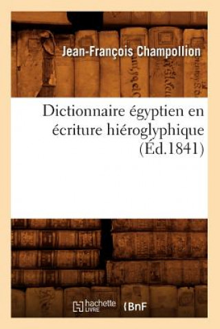 Kniha Dictionnaire Egyptien En Ecriture Hieroglyphique (Ed.1841) Jean-Francois Champollion