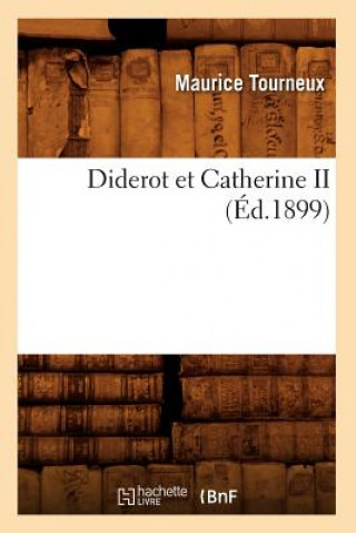 Knjiga Diderot Et Catherine II (Ed.1899) Maurice Tourneux