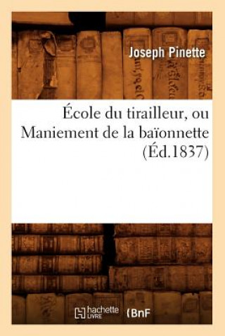 Livre Ecole Du Tirailleur, Ou Maniement de la Baionnette (Ed.1837) Joseph Pinette