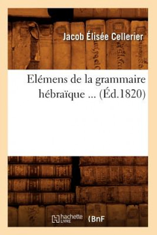 Kniha Elemens de la Grammaire Hebraique (Ed.1820) Cellerier