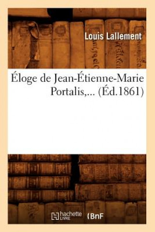 Kniha Eloge de Jean-Etienne-Marie Portalis (Ed.1861) Louis Lallement