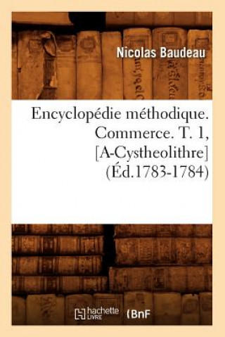 Książka Encyclopedie Methodique. Commerce. T. 1, [A-Cystheolithre] (Ed.1783-1784) Nicolas Baudeau