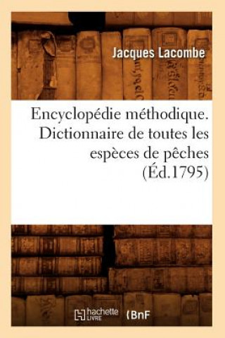 Livre Encyclopedie Methodique. Dictionnaire de Toutes Les Especes de Peches (Ed.1795) Jacques Lacombe