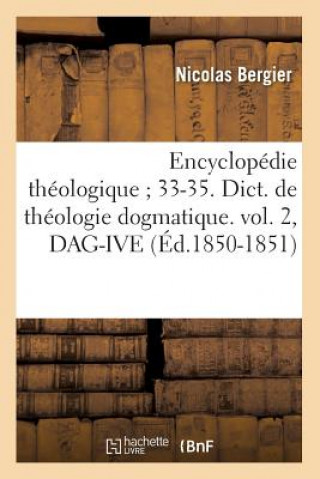 Carte Encyclopedie Theologique 33-35. Dict. de Theologie Dogmatique. Vol. 2, Dag-Ive (Ed.1850-1851) Nicolas Bergier