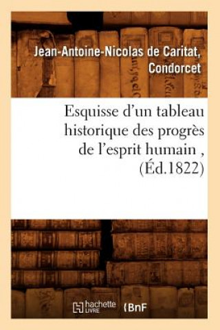 Книга Esquisse d'Un Tableau Historique Des Progres de l'Esprit Humain, (Ed.1822) Jean Antoine Nicolas De Condorcet