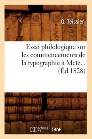 Carte Essai Philologique Sur Les Commencements de la Typographie A Metz. (Ed.1828) de Caritat