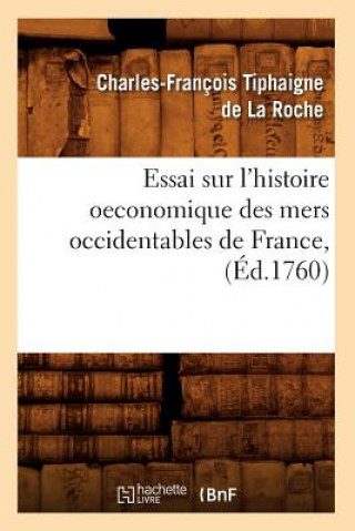 Libro Essai Sur l'Histoire Oeconomique Des Mers Occidentables de France, (Ed.1760) Charles-Francois Tiphaigne De La Roche