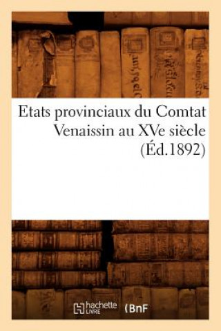 Knjiga Etats Provinciaux Du Comtat Venaissin Au Xve Siecle (Ed.1892) Sans Auteur