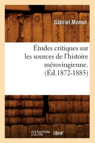 Knjiga Etudes Critiques Sur Les Sources de l'Histoire Merovingienne. (Ed.1872-1885) Gabriel Monod