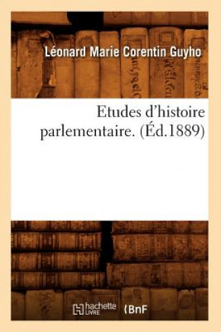 Carte Etudes d'Histoire Parlementaire. (Ed.1889) Leonard Marie Corentin Guyho