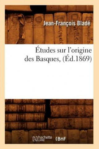 Libro Etudes Sur l'Origine Des Basques, (Ed.1869) Jean-Francois Blade