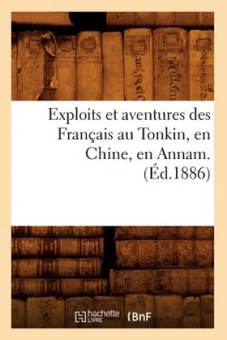 Carte Exploits Et Aventures Des Francais Au Tonkin, En Chine, En Annam. (Ed.1886) Sans Auteur