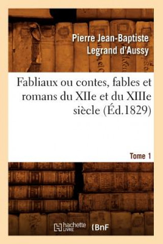 Carte Fabliaux Ou Contes, Fables Et Romans Du Xiie Et Du Xiiie Siecle. Tome 1 (Ed.1829) Pierre Jean-Baptiste Legrand D' Aussy