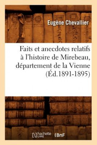 Kniha Faits Et Anecdotes Relatifs A l'Histoire de Mirebeau, Departement de la Vienne (Ed.1891-1895) Eugene Chevallier