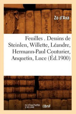 Kniha Feuilles . Dessins de Steinlen, Willette, Leandre, Hermann-Paul Couturier, Anquetin, Luce (Ed.1900) Zo D' Axa