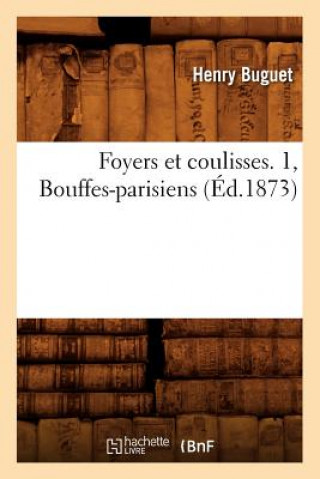 Kniha Foyers Et Coulisses. 1, Bouffes-Parisiens (Ed.1873) Henry Buguet