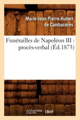 Książka Funerailles de Napoleon III: Proces-Verbal (Ed.1873) Marie-Jean-Pierre Hubert De Cambaceres