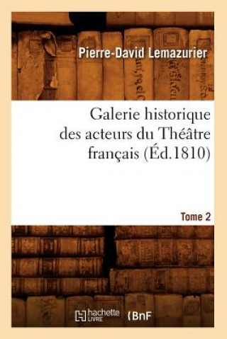 Carte Galerie Historique Des Acteurs Du Theatre Francais. Tome 2 (Ed.1810) Pierre-David Lemazurier