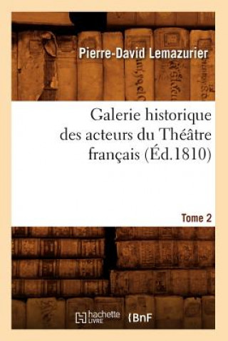 Книга Galerie Historique Des Acteurs Du Theatre Francais. Tome 2 (Ed.1810) Pierre-David Lemazurier