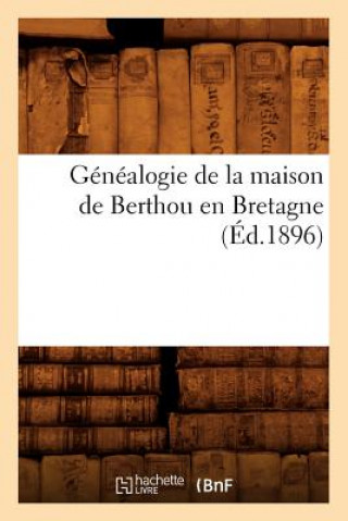 Carte Genealogie de la Maison de Berthou En Bretagne (Ed.1896) Sans Auteur