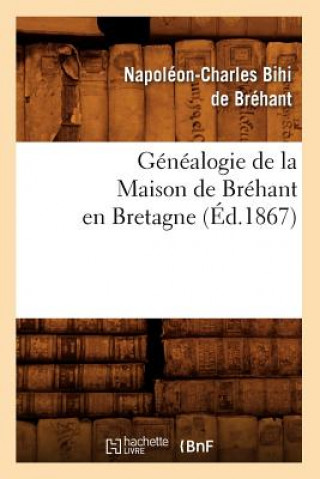 Carte Genealogie de la Maison de Brehant En Bretagne (Ed.1867) Napoleon-Charles Bihi De Brehant