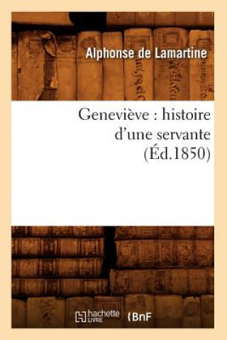 Book Genevieve: Histoire d'Une Servante (Ed.1850) Alphonse De Lamartine