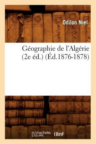 Knjiga Geographie de l'Algerie (2e Ed.) (Ed.1876-1878) Odilon Niel