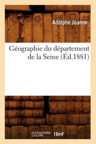 Kniha Geographie Du Departement de la Seine (Ed.1881) Adolphe Laurent Joanne