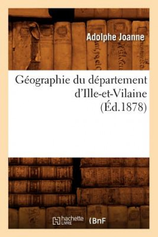 Carte Geographie Du Departement d'Ille-Et-Vilaine (Ed.1878) Adolphe Laurent Joanne