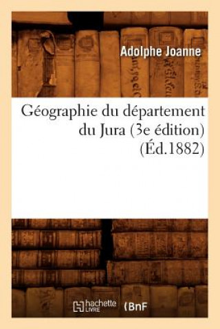 Carte Geographie Du Departement Du Jura (3e Edition) (Ed.1882) Adolphe Laurent Joanne