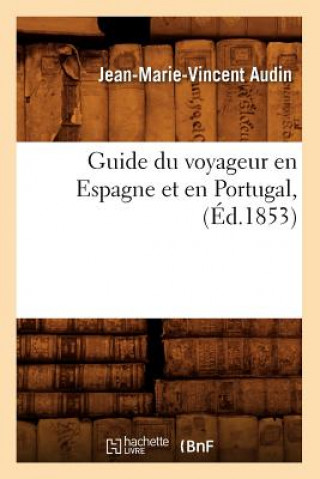 Carte Guide Du Voyageur En Espagne Et En Portugal, (Ed.1853) Jean-Marie-Vincent Audin