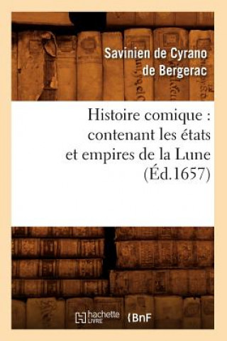 Książka Histoire Comique: Contenant Les Etats Et Empires de la Lune (Ed.1657) Savinien Cyrano De Bergerac