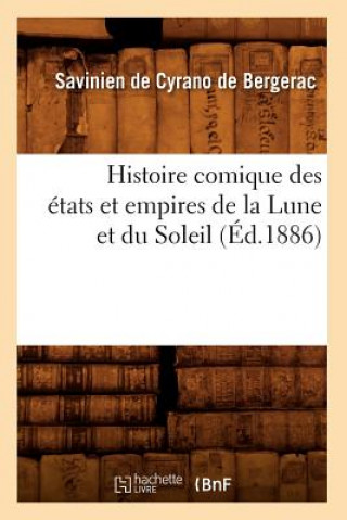Книга Histoire Comique Des Etats Et Empires de la Lune Et Du Soleil (Ed.1886) Savinien Cyrano De Bergerac