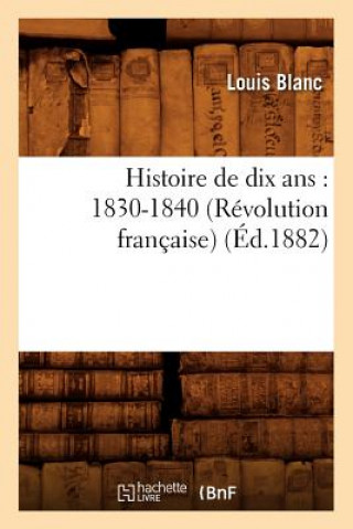 Carte Histoire de Dix Ans: 1830-1840 (Revolution Francaise) (Ed.1882) Louis Blanc